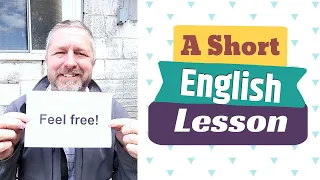 Learn the English Phrase FEEL FREE and the English term FREE-FOR-ALL