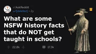 NSFW History Facts They DO NOT Teach You In School (r/AskReddit)