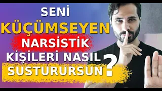 SİZİ KÜÇÜMSEMEYE ÇALIŞAN NARSİSİSTİK YAKLAŞANLAR İLE NASIL BAŞ EDİLİR ? (Kişisel Gelişim Videoları)