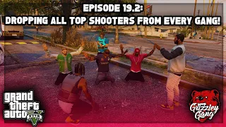 Episode 19.2: Dropping All Top Shooters From Every Gang! | GTA 5 RP | Grizzley World RP