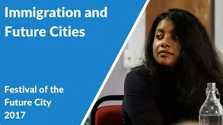 Immigration and Future Cities (Festival of the Future City 2017)