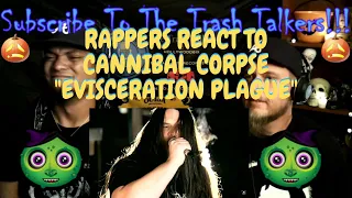 Rappers React To Cannibal Corpse "Evisceration Plague"!!!