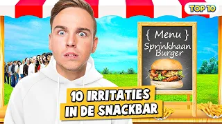 10 IRRITATIES IN DE SNACKBAR!