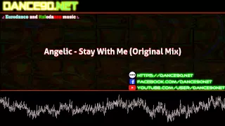 Angelic   Stay With Me Original Mix