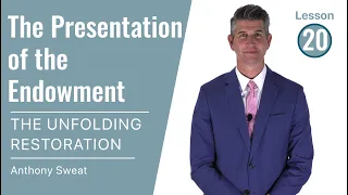 The Unfolding Restoration Lesson 20: The Presentation of the Temple Endowment