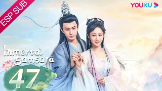 ESPSUB [Inmortal Samsara] EP47 | ROMANCE/TRAJE ANTIGUO | Yang Zi/ Cheng Yi | YOUKU