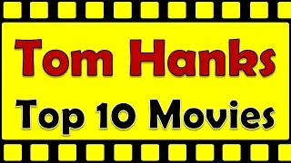 Tom Hanks Top 10 Movies | Tom Hanks Best Movies | Tom Hanks Hit Movies