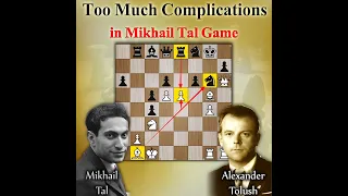 Too Much Complications in Mikhail Tal Game | Tal vs Tolush 1957