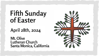 Fifth Sunday of Easter.  April 28th, 2024.