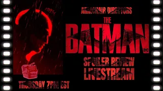 THE BATMAN (2022) - Review, Reaction & Discussion Livestream (Spoilers Forever!)