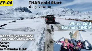 Spiti Beyond Kaza : Indian Iceland in winters -21°C New Thar Cold Start Problem | Winter Spiti EP06