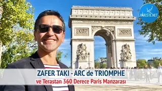 Zafer Takı - Arc de Triomphe ve Terastan 360 Derece Paris Manzarası