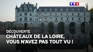 Les châteaux de la Loire comme vous ne les avez jamais vus