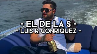 El De La S - Luis R Conriquez (LETRA)(EXCLUSIVA)(CORRIDOS 2022)