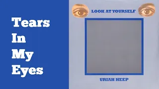 URIAH HEEP - Tears In My Eyes  (1971, Look At Yourself, lyrics + HD)