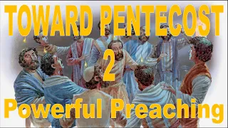 19/2 POWERFUL PREACHING:-Acts 2:1-8 The Spirit comes on the day of Pentecost empowering the apostles