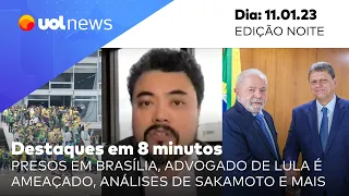 UOL News em 8 minutos: Presos em Brasília, advogado de Lula é ameaçado, análises de Sakamoto e mais