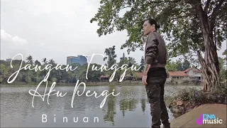 JANGAN TUNGGU AKU PERGI - NIRWANA (COVERED BY. BINUAN)