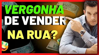 🎯🔔07 DICAS DE COMO PERDER A VERGONHA DE VENDER NA RUA: DICAS PARA ACABAR COM O MEDO DE VENDER