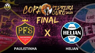 PAULISTINHA X HELIAN - FINAL COPA PEDREIRA OURO 2023🏆