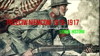 Przeciw Niemcom 1915-1917 (Odzyskanie niepodległości 1918 4/5)