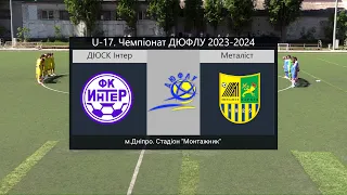 U-17. ДЮСК Iнтер - Металiст (Харкiв). 02-05-2024