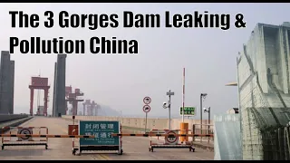 The 3 Gorges Dam Leaking & Pollution China