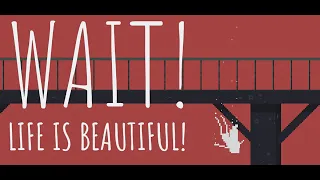 Прохождение игры "Wait! Life is beautiful! (Prolog)"