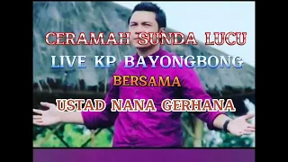 CERAMAH LUCU NADA DAN DAWAH LIve KP BAYONGBONG BERSAMA USTAD NANA GERHANA