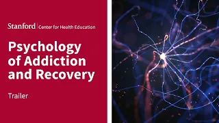 Stanford (SCHE) Psychology of Addiction and Recovery | Trailer