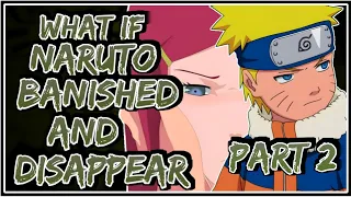 What If Naruto Banished And Disappear || Part-2 ||