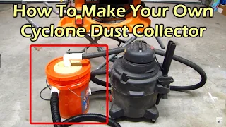 How To Make a Cyclone Dust Collector for Your Shop Vacuum