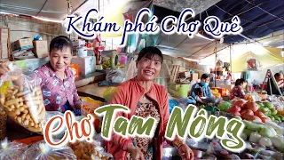 Khám phá Chợ Tam Nông - Đồng Tháp | Chợ Quê Official Tập #99