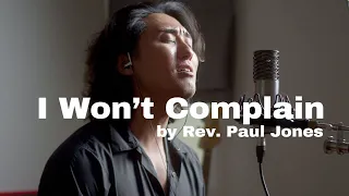 I Won't Complain by Rev. Paul Jones (Sooyong of Korean Soul Cover)