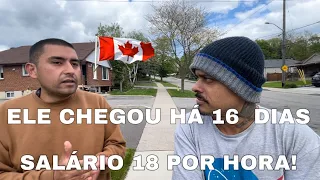 Ele chegou há 16 dias no Canadá trabalhando ganhando 18 dólares por hora valeu muito a pena  🇨🇦