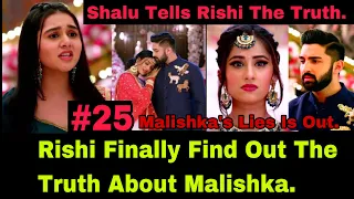 Unfortunate Love~ Rishi Finally Find Out The Truth About Malishka And How She Lied Against Lakshmi.