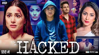 Hacked Full Movie HD | Hina Khan, Rohan Shah, Mohit Malhotra, Tanvi Thakkar | Review &  Facts