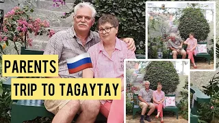 Russian Parents Trip to Tagaytay 🇷🇺🇵🇭