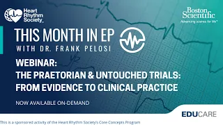 This Month in EP: The PRAETORIAN & UNTOUCHED Trials: From Evidence to Clinical Practice