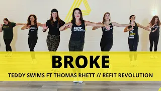 “Broke” || @TeddySwims ft @thomasrhettmusic || Dance Fitness Choreography || REFIT® Revolution