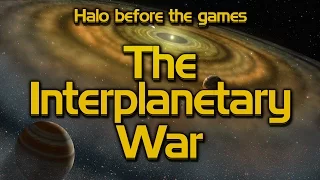 Halo Lore before the Games - The Interplanetary War