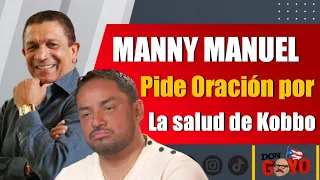 Manny Manuel pide una oración por la salud de Kobbo Santarrosa