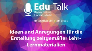 Edu Talk Ideen und Anregungen für die Erstellung zeitgemäßer Lehr  und Lernmaterialien