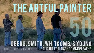 Artful Painter Podcast: Oberg, Smith, Whitcomb, & Young - Four Directions-Common Paths [AUDIO-ONLY]