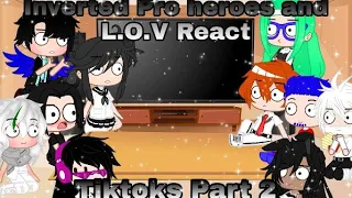 Inverted Pro heroes and L.O.V React to Tiktoks||Part 2/3||Gacha club part 1 is in the description
