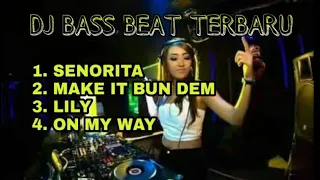 DJ SENORITA BASS BEAT TERBARU 2019