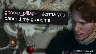 Jerma you banned my Grandmother