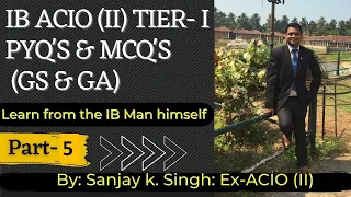 Part 5—IB ACIO (II) Tier I PYQ's I MCQs I (GS & GA) I Ex-ACIO (II) Sanjay Kr. Singh I SAV