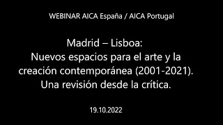 MADRID – LISBOA:NUEVOS ESPACIOS PARA EL ARTE Y LA CREACIÓN CONTEMPORÁNEA (2001-2021)
