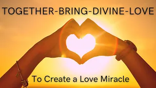 Create a Love Miracle with Switchwords - TOGETHER-BRING-DIVINE-LOVE